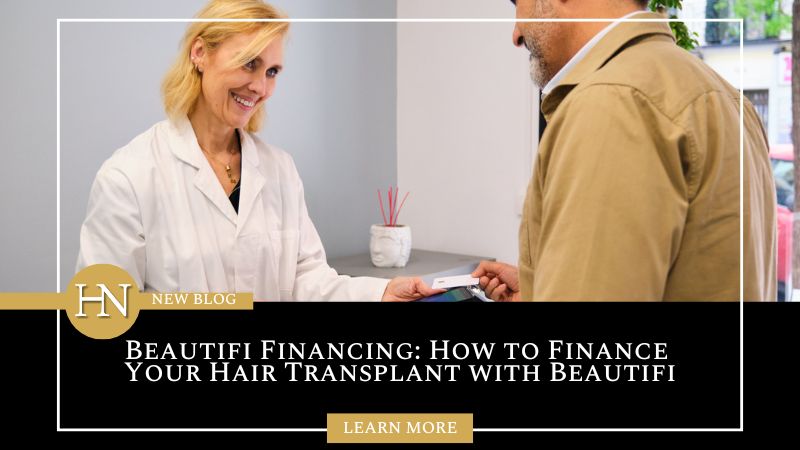 Beautifi Financing: How to Finance Your Hair Transplant with Beautifi