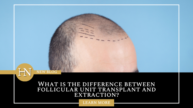 What is the Difference Between Follicular Unit Transplant and Extraction?